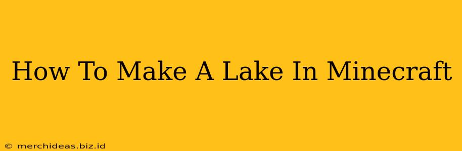 How To Make A Lake In Minecraft