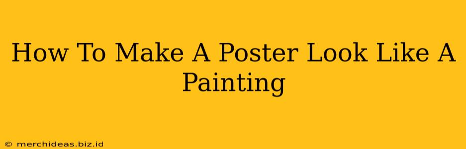 How To Make A Poster Look Like A Painting