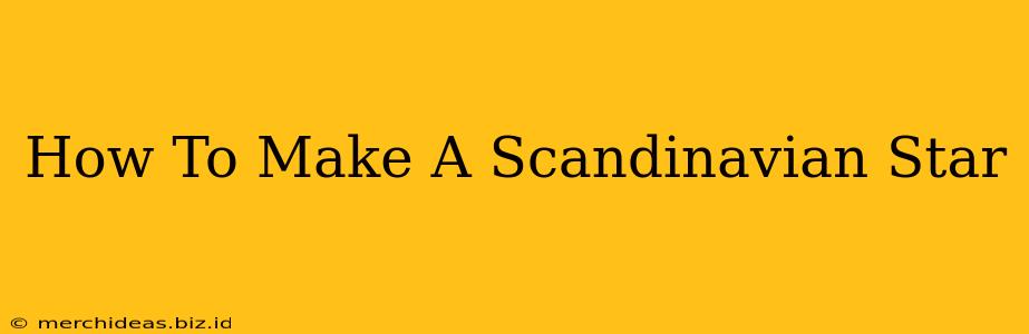 How To Make A Scandinavian Star