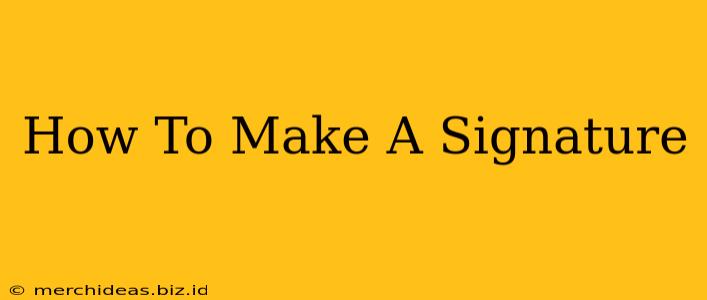 How To Make A Signature