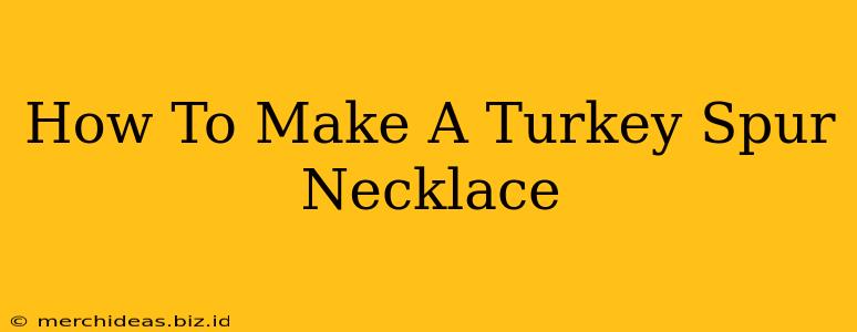 How To Make A Turkey Spur Necklace
