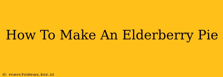 How To Make An Elderberry Pie