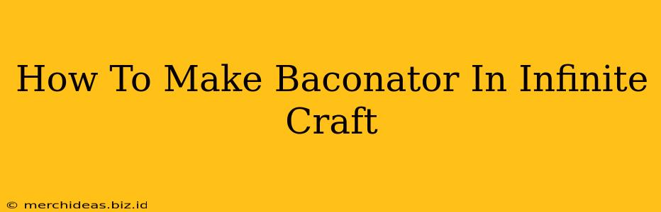 How To Make Baconator In Infinite Craft