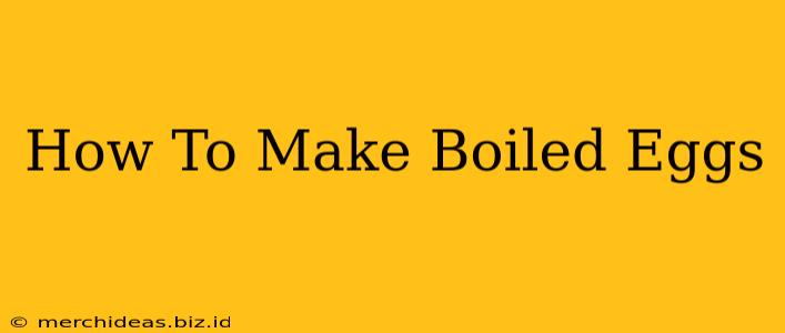 How To Make Boiled Eggs