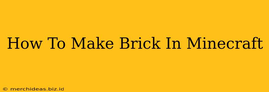 How To Make Brick In Minecraft