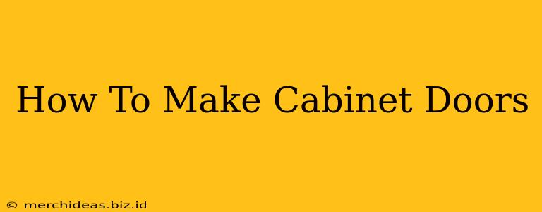 How To Make Cabinet Doors