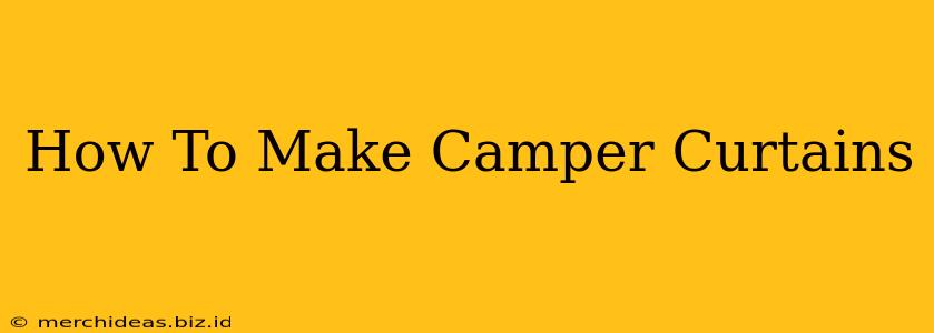 How To Make Camper Curtains