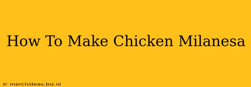 How To Make Chicken Milanesa