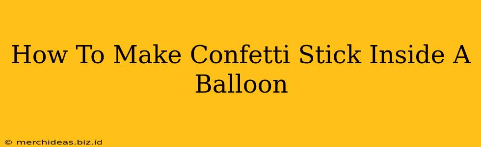 How To Make Confetti Stick Inside A Balloon