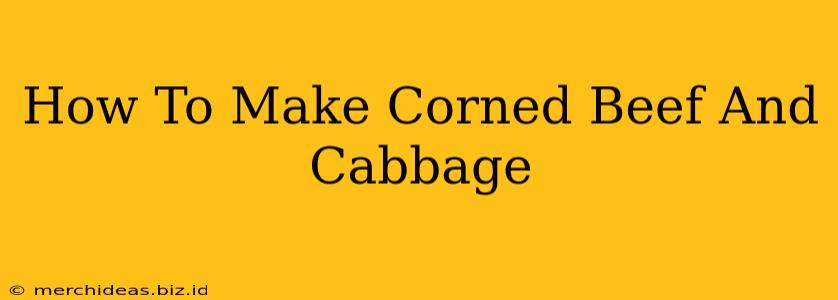 How To Make Corned Beef And Cabbage