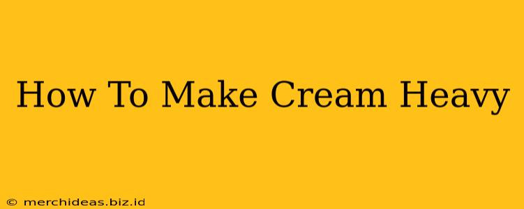 How To Make Cream Heavy