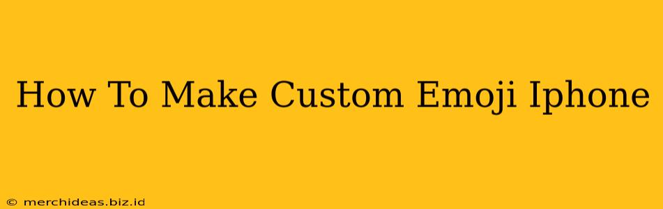 How To Make Custom Emoji Iphone