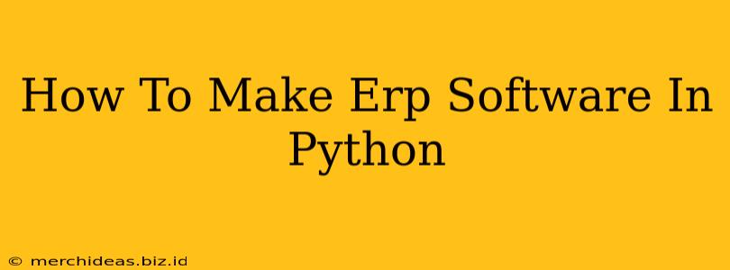 How To Make Erp Software In Python