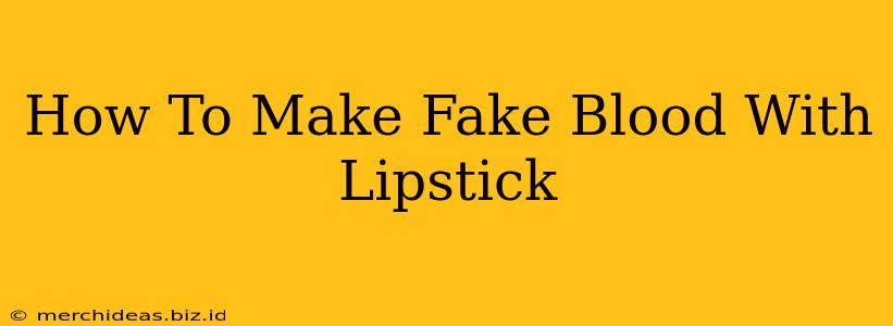 How To Make Fake Blood With Lipstick