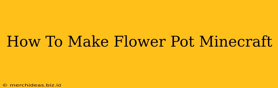 How To Make Flower Pot Minecraft