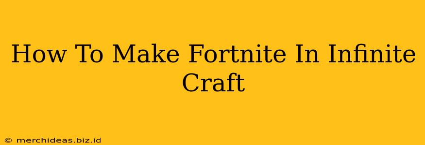 How To Make Fortnite In Infinite Craft