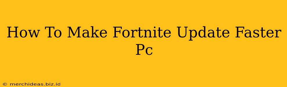 How To Make Fortnite Update Faster Pc