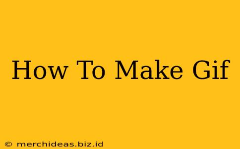 How To Make Gif