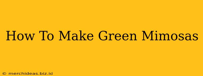How To Make Green Mimosas
