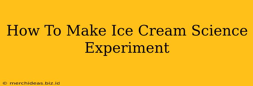 How To Make Ice Cream Science Experiment