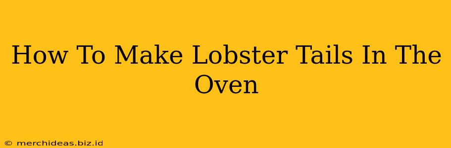 How To Make Lobster Tails In The Oven