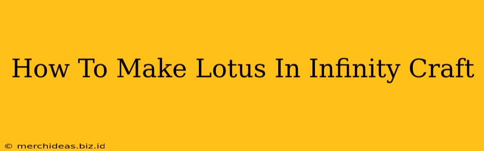 How To Make Lotus In Infinity Craft