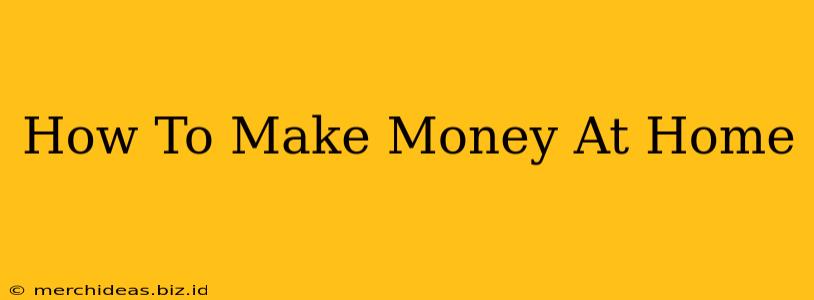 How To Make Money At Home