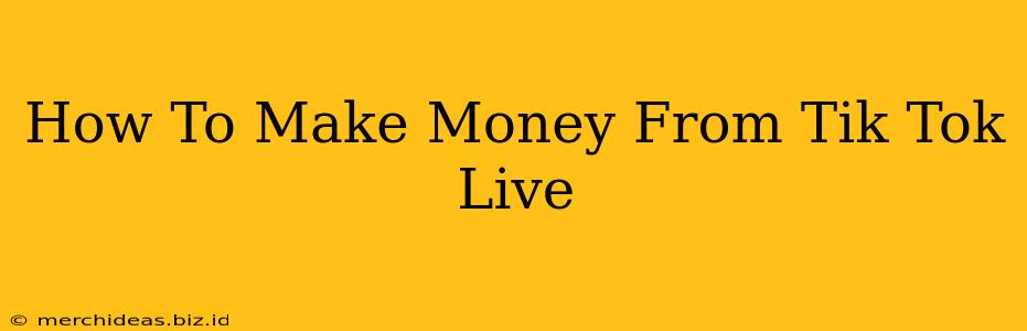 How To Make Money From Tik Tok Live