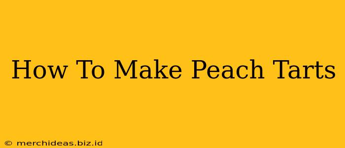 How To Make Peach Tarts