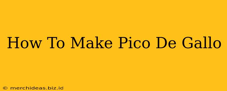 How To Make Pico De Gallo