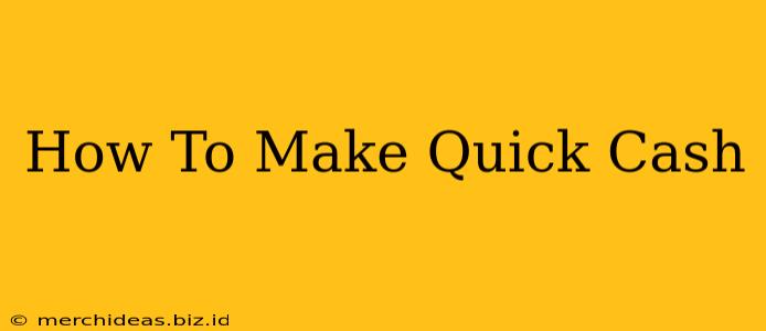 How To Make Quick Cash