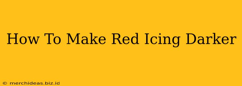 How To Make Red Icing Darker
