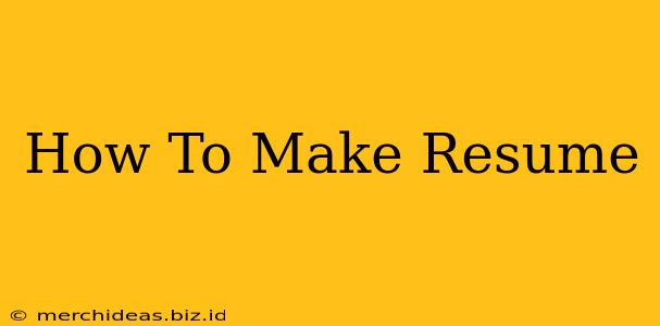 How To Make Resume