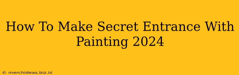 How To Make Secret Entrance With Painting 2024