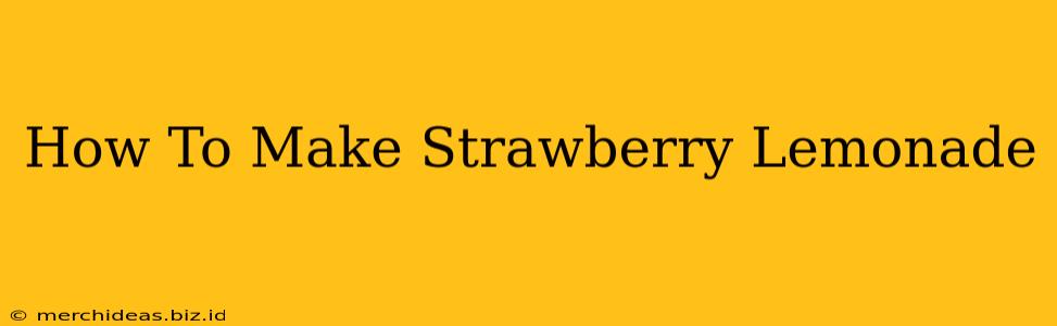 How To Make Strawberry Lemonade