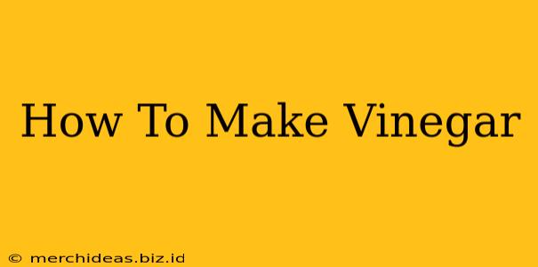 How To Make Vinegar