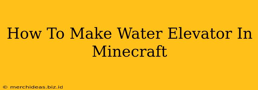 How To Make Water Elevator In Minecraft