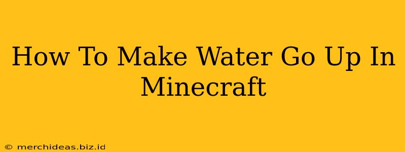How To Make Water Go Up In Minecraft