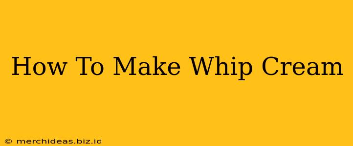 How To Make Whip Cream