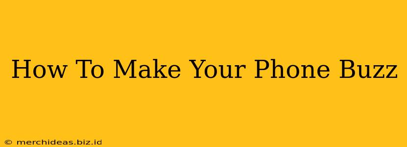 How To Make Your Phone Buzz