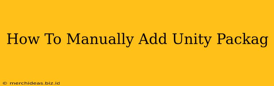 How To Manually Add Unity Packag