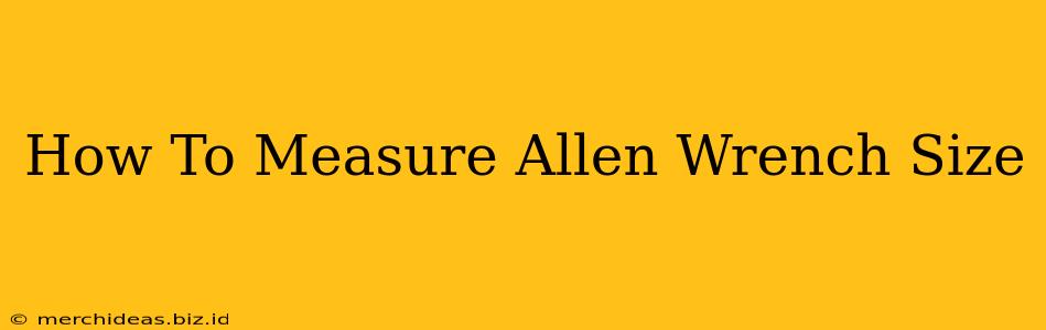 How To Measure Allen Wrench Size