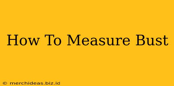 How To Measure Bust