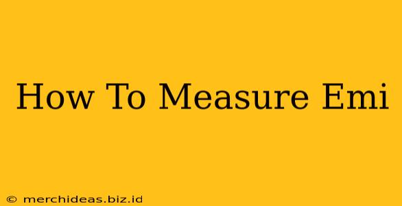 How To Measure Emi