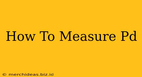 How To Measure Pd