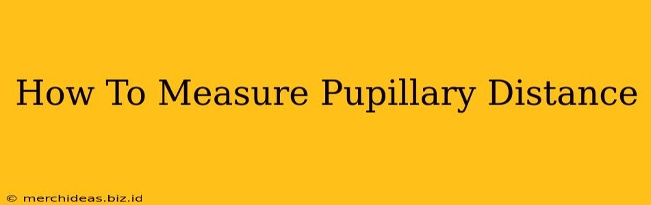 How To Measure Pupillary Distance