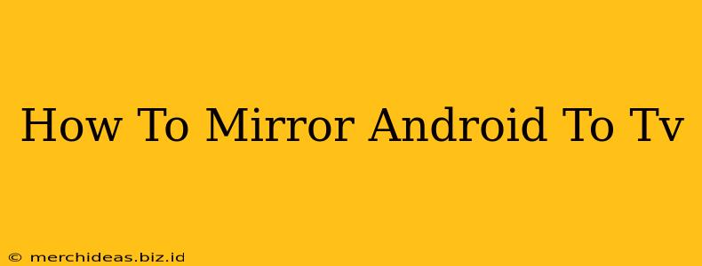 How To Mirror Android To Tv