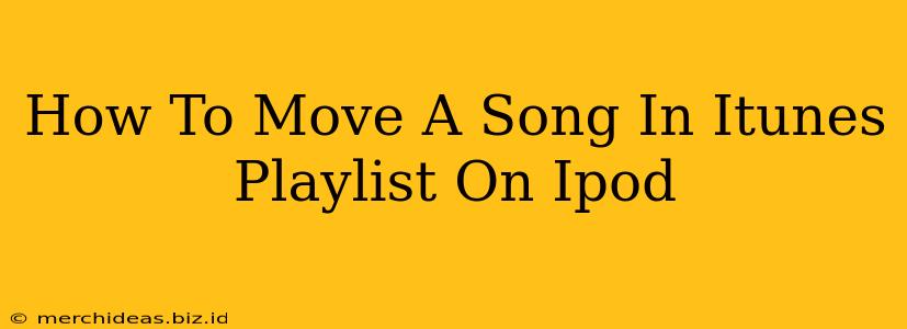 How To Move A Song In Itunes Playlist On Ipod