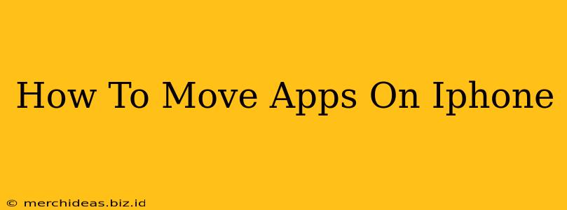 How To Move Apps On Iphone