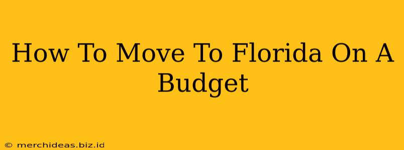 How To Move To Florida On A Budget